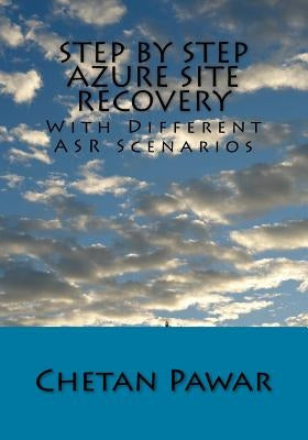 Step by Step Azure Site Recovery: With Different ASR Scenarios by Pawar, Chetan