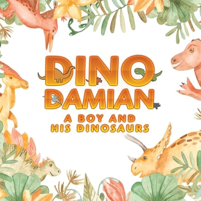 Dino Damian: A Boy and His Dinosaurs by Cohen, Ana