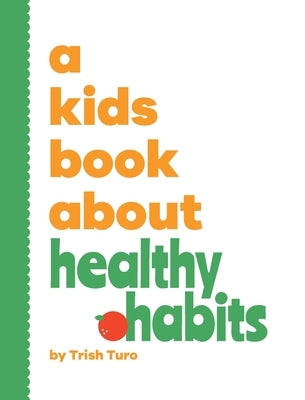 A Kids Book About Healthy Habits by Turo, Trish