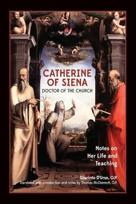 Catherine of Siena, Doctor of the Church: Notes on her life and teaching. by McDermott O. P., Thomas