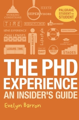 The PhD Experience: An Insider's Guide by Barron, Evelyn
