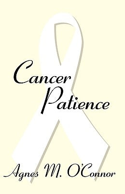 Cancer Patience: One Couple's Courageous Battle by O'Connor, Agnes M.