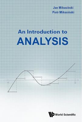 An Introduction to Analysis by Mikusinski, Piotr