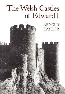 The Welsh Castles of Edward I by Taylor, A. J.