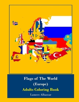 Flags Of The World (Europe) Adults Coloring Book by Alhassar, Lamees