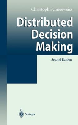 Distributed Decision Making by Schneeweiss, Christoph