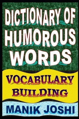 Dictionary of Humorous Words: Vocabulary Building by Joshi, Manik