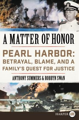 A Matter of Honor: Pearl Harbor: Betrayal, Blame, and a Family's Quest for Justice by Summers, Anthony