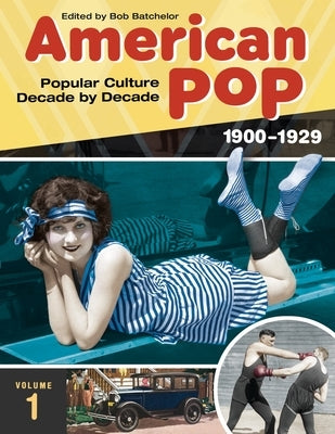 American Pop: Popular Culture Decade by Decade [4 Volumes] by Batchelor, Bob