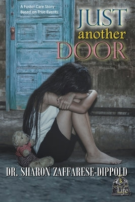 Just Another Door: A Foster Care Story Based on True Events by Zaffarese-Dippold, Sharon