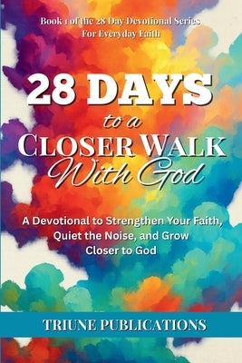 28 Days to a Closer Walk With God by Publications, Triune