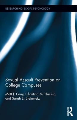 Sexual Assault Prevention on College Campuses by Gray, Matt