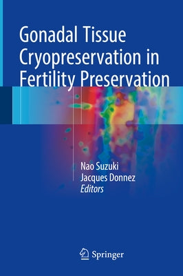 Gonadal Tissue Cryopreservation in Fertility Preservation by Suzuki, Nao