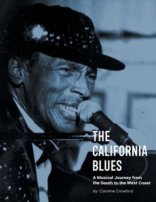 The California Blues: A Musical Journey from the South to the West Coast by Crawford, Caroline