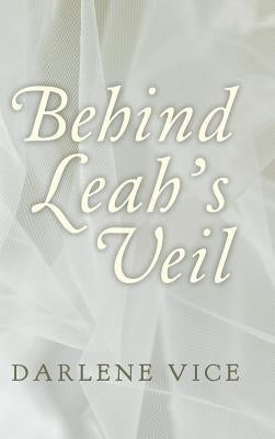 Behind Leah's Veil by Vice, Darlene