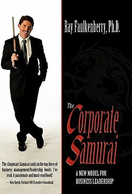 The Corporate Samurai: A New Model for Business Owners by Faulkenberry Ph. D., Ray