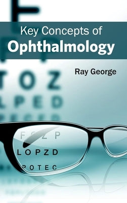 Key Concepts of Ophthalmology by George, Ray