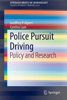 Police Pursuit Driving: Policy and Research by Alpert, Geoffrey P.