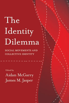 The Identity Dilemma: Social Movements and Collective Identity by McGarry, Aidan