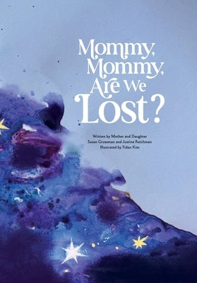 Mommy, Mommy, Are We Lost? by Reichman, Justine