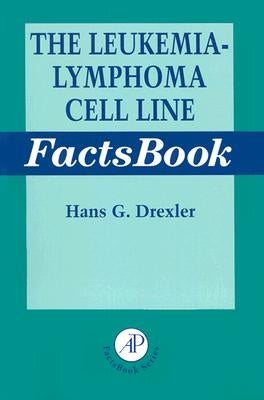 The Leukemia-Lymphoma Cell Line Factsbook by Drexler, Hans G.
