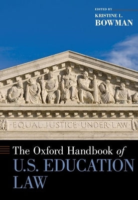 The Oxford Handbook of U.S. Education Law by Bowman, Kristine L.