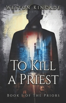 To Kill a Priest: A Suspenseful Sci-Fi Fantasy Series by Sozaeva, Katy