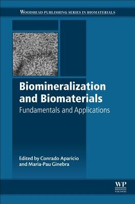Biomineralization and Biomaterials: Fundamentals and Applications by Aparicio, Conrado