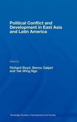 Political Conflict and Development in East Asia and Latin America by Boyd, Richard