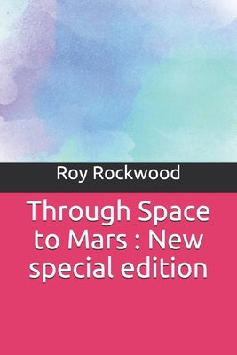 Through Space to Mars: New special edition by Rockwood, Roy