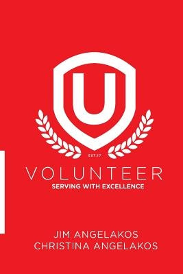 Volunteer U: Serving with Excellence by Angelakos, Jim