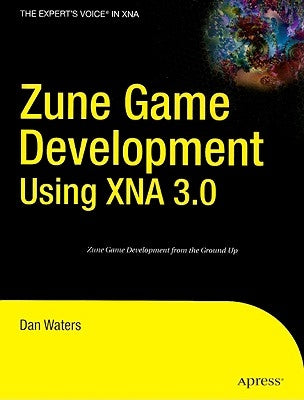 Zune Game Development Using XNA 3.0 by Waters, Dan