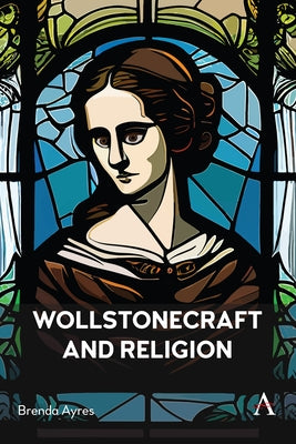 Wollstonecraft and Religion by Ayres, Brenda