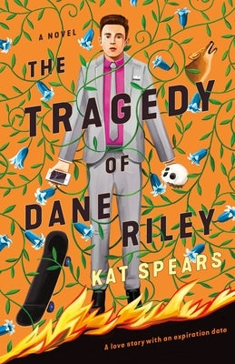 The Tragedy of Dane Riley by Spears, Kat