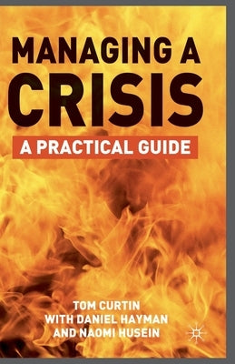Managing a Crisis: A Practical Guide by Curtin, T.