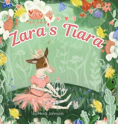 Zara's Tiara: A Wise Little Dog by Johnson, Heidi
