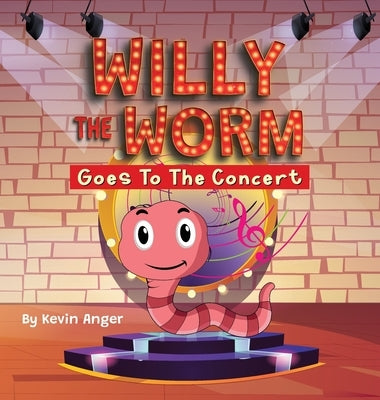 Willy The Worm Goes To The Concert by Anger, Kevin