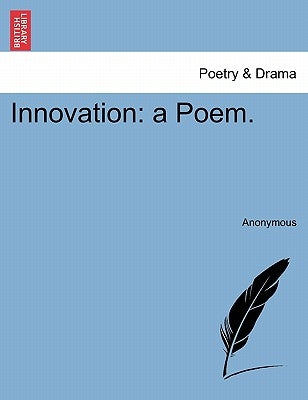 Innovation: A Poem. by Anonymous