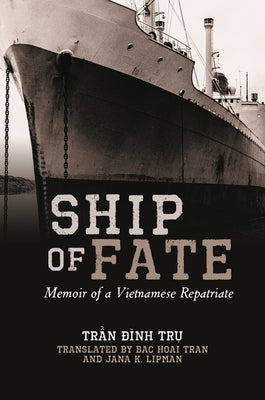 Ship of Fate: Memoir of a Vietnamese Repatriate by Trần, Trụ Đình