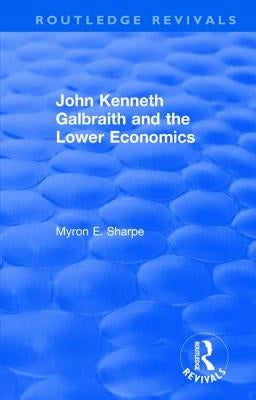 Revival: Galbraith and Lower Econ II (1990) by M, Sharpe