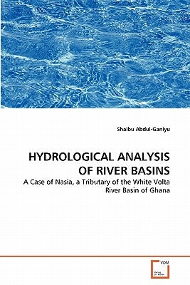 Hydrological Analysis of River Basins by Abdul-Ganiyu, Shaibu