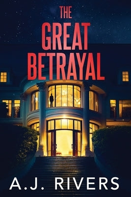 The Great Betrayal by Rivers, A. J.