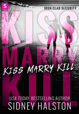 Kiss Marry Kill: Iron-Clad Security by Halston, Sidney