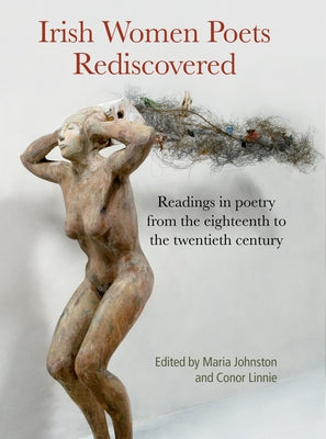 Irish Women Poets Rediscovered: Readings in Poetry from the Eighteenth to the Twentieth Century by Johnston Maria