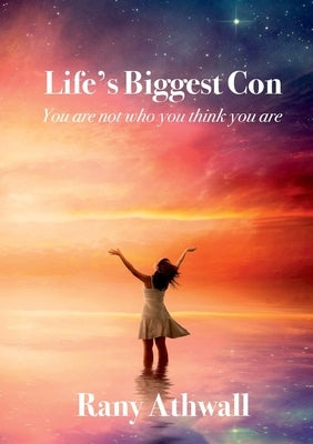 'Life's Biggest Con': "You Are Not Who You Think You Are" by Athwall, Rany