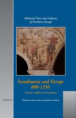 Tcne 04 Scandinavia and Europe 800-1350, Adams: Contact, Conflict, and Coexistence by Adams, Jonathan