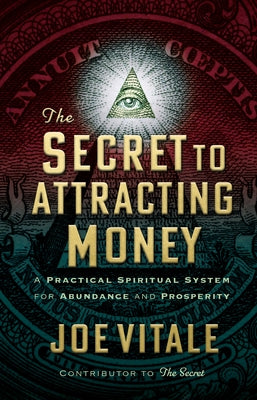 The Secret to Attracting Money: A Practical Spiritual System for Abundance and Prosperity by Vitale, Joe