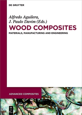 Wood Composites: Materials, Manufacturing and Engineering by Davim, J. Paulo