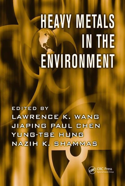 Heavy Metals in the Environment by Wang, Lawrence K.