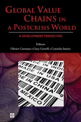 Global Value Chains in a Postcrisis World: A Development Perspective by Cattaneo, Olivier
